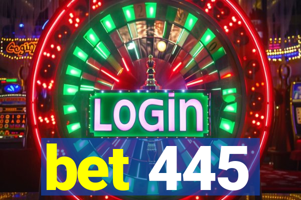 bet 445